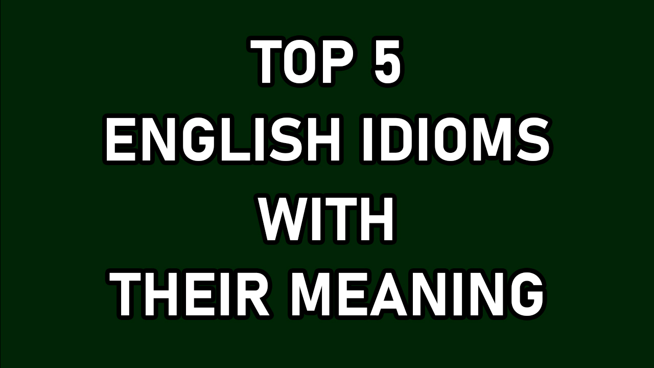 Top 5 English idioms